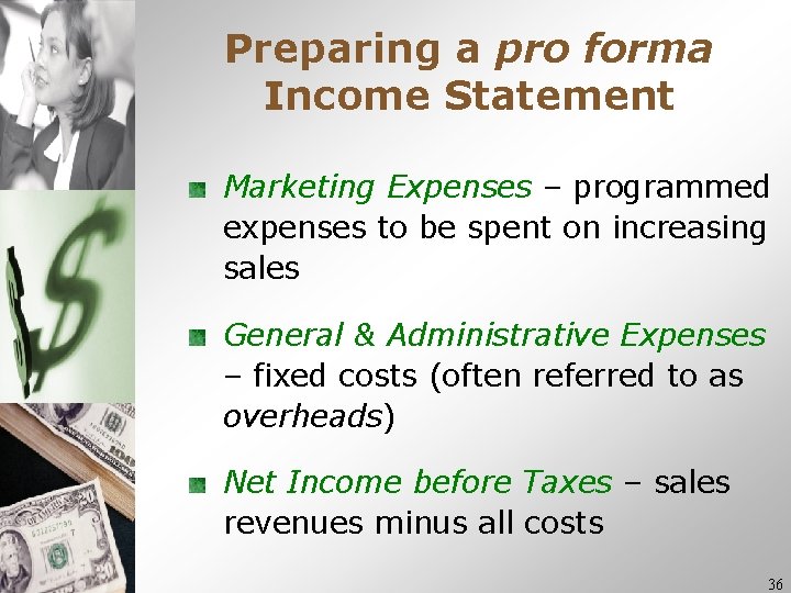 Preparing a pro forma Income Statement Marketing Expenses – programmed expenses to be spent Preparing a pro forma Income Statement Marketing Expenses – programmed expenses to be spent
