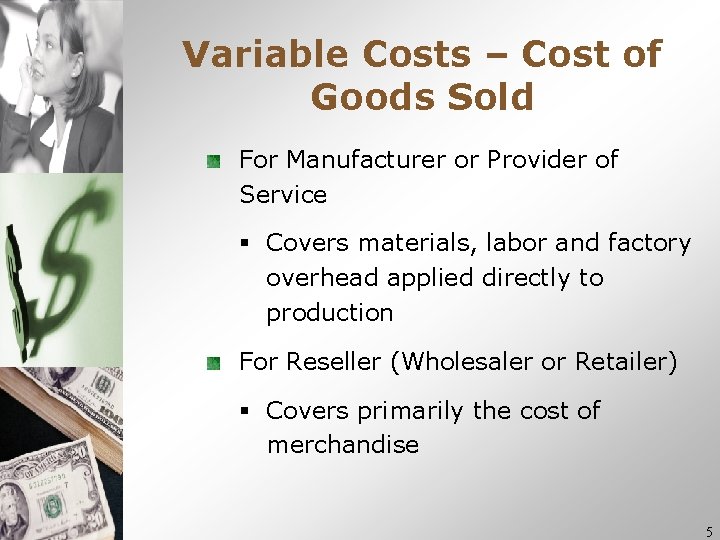 Variable Costs – Cost of Goods Sold For Manufacturer or Provider of Service § Variable Costs – Cost of Goods Sold For Manufacturer or Provider of Service §