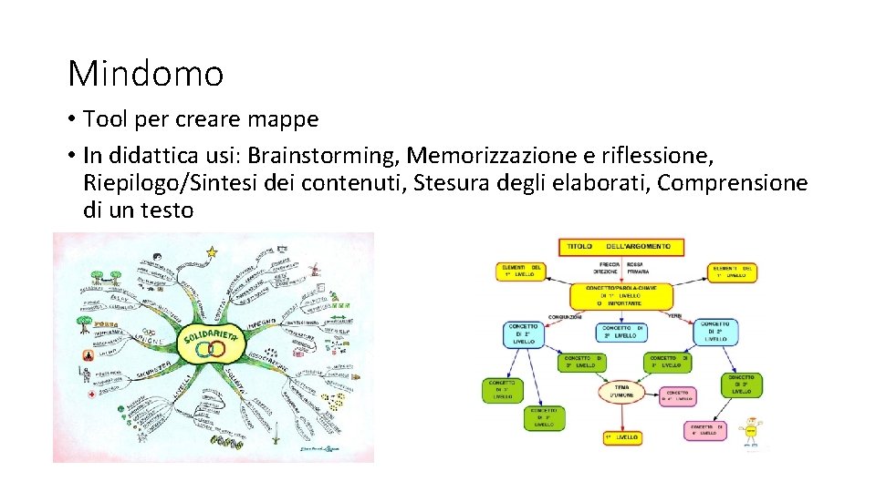 Mindomo • Tool per creare mappe • In didattica usi: Brainstorming, Memorizzazione e riflessione,