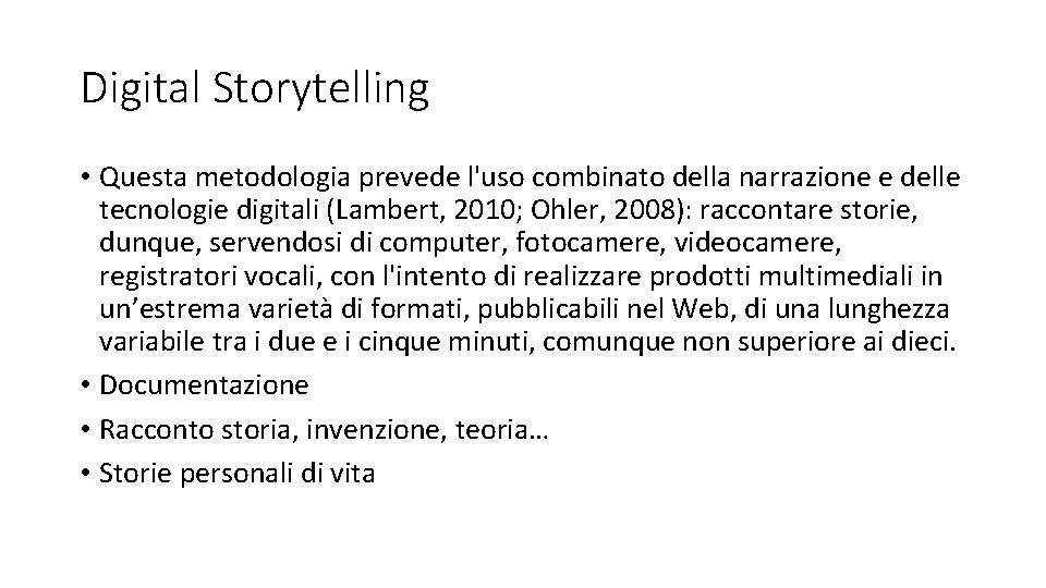 Digital Storytelling • Questa metodologia prevede l'uso combinato della narrazione e delle tecnologie digitali