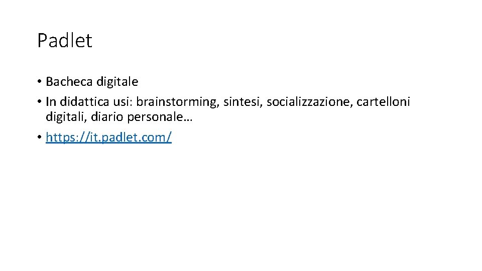 Padlet • Bacheca digitale • In didattica usi: brainstorming, sintesi, socializzazione, cartelloni digitali, diario