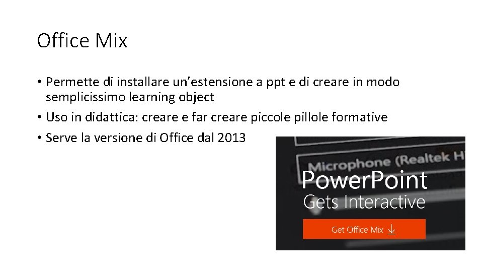 Office Mix • Permette di installare un’estensione a ppt e di creare in modo