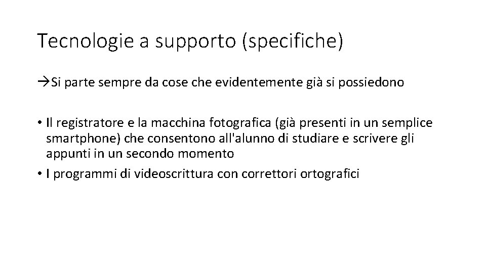 Tecnologie a supporto (specifiche) Si parte sempre da cose che evidentemente già si possiedono