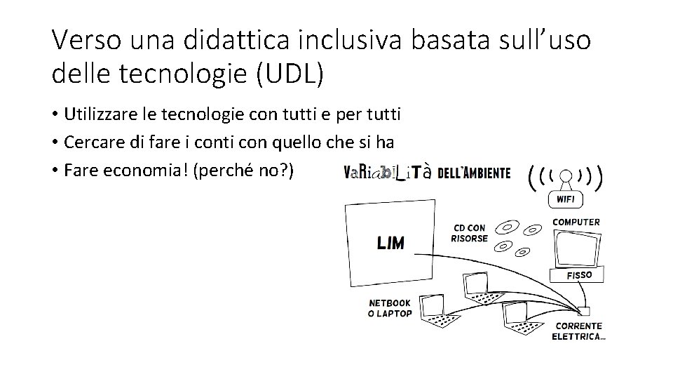 Verso una didattica inclusiva basata sull’uso delle tecnologie (UDL) • Utilizzare le tecnologie con