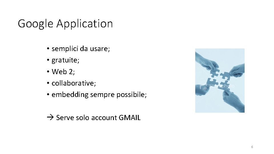 Google Application • semplici da usare; • gratuite; • Web 2; • collaborative; •