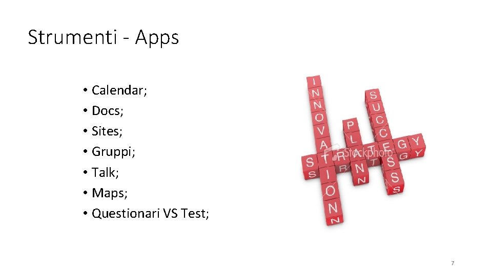 Strumenti - Apps • Calendar; • Docs; • Sites; • Gruppi; • Talk; •