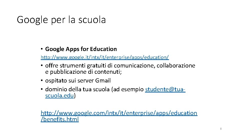 Google per la scuola • Google Apps for Education http: //www. google. it/intx/it/enterprise/apps/education/ •