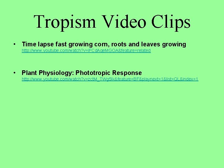 Tropism Video Clips • Time lapse fast growing corn, roots and leaves growing http: