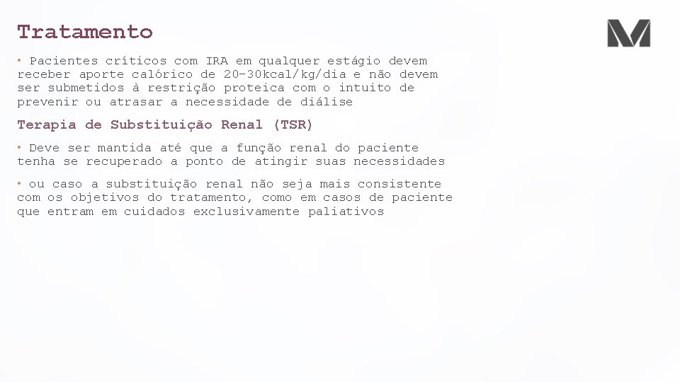 Tratamento • Pacientes críticos com IRA em qualquer estágio devem receber aporte calórico de