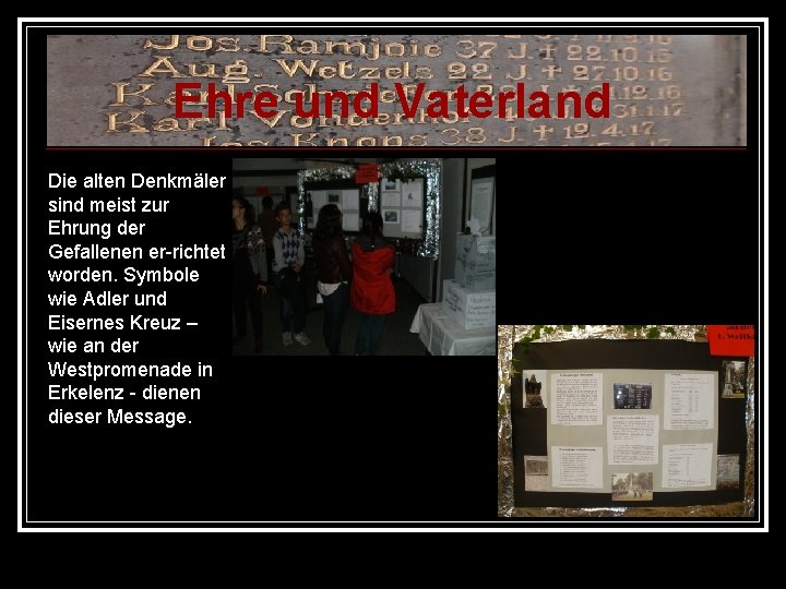 Ehre und Vaterland Die alten Denkmäler sind meist zur Ehrung der Gefallenen er-richtet worden.