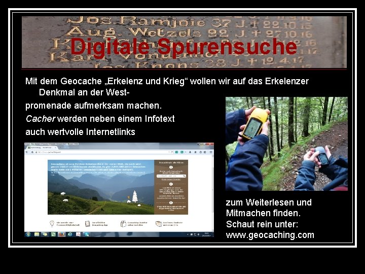 Digitale Spurensuche Mit dem Geocache „Erkelenz und Krieg“ wollen wir auf das Erkelenzer Denkmal