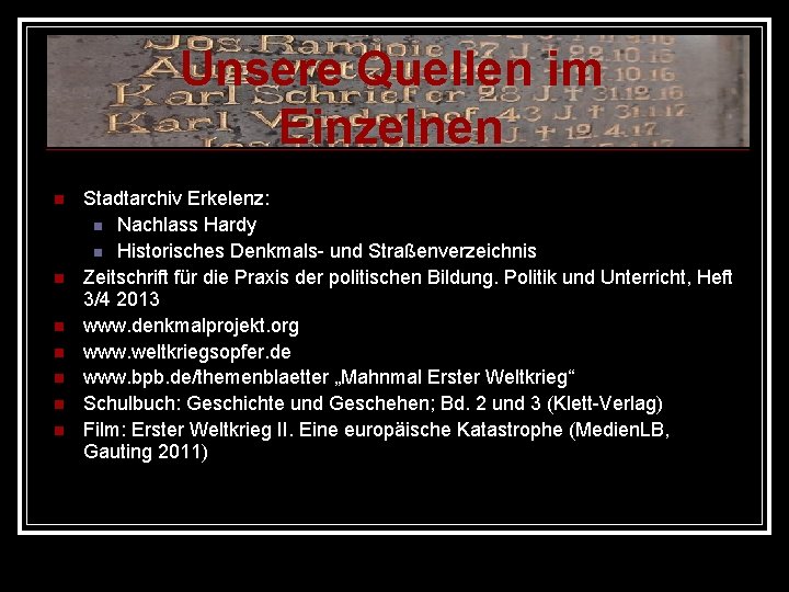 Unsere Quellen im Einzelnen Stadtarchiv Erkelenz: Nachlass Hardy Historisches Denkmals- und Straßenverzeichnis Zeitschrift für