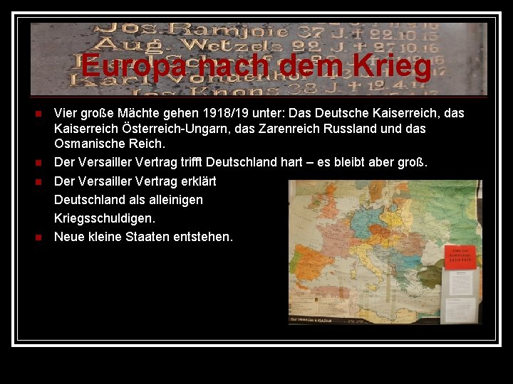 Europa nach dem Krieg Vier große Mächte gehen 1918/19 unter: Das Deutsche Kaiserreich, das
