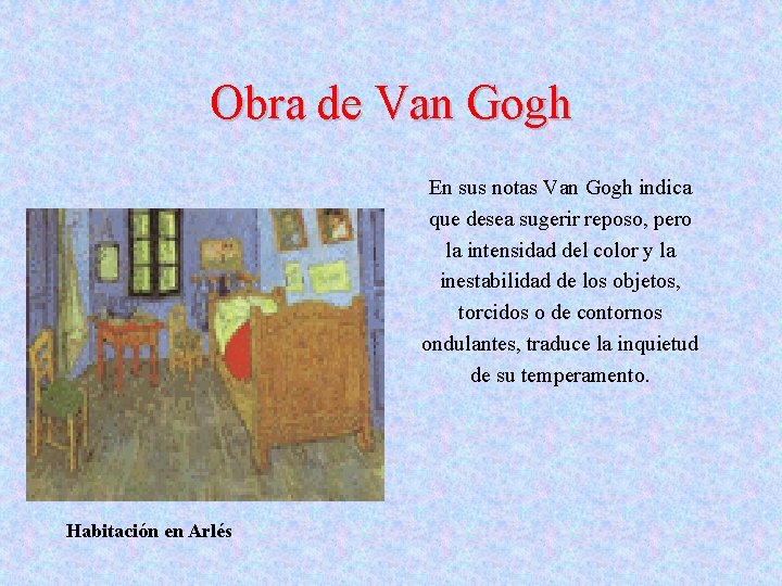 Obra de Van Gogh En sus notas Van Gogh indica que desea sugerir reposo,
