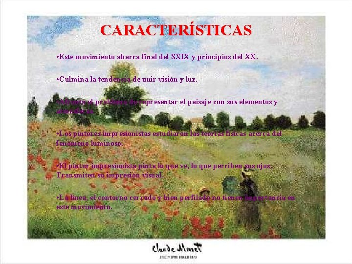 CARACTERÍSTICAS • Este movimiento abarca final del SXIX y principios del XX. • Culmina
