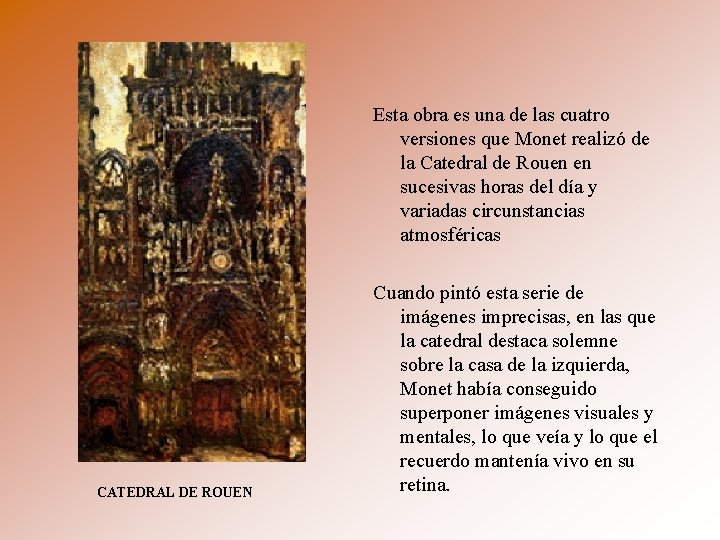 Esta obra es una de las cuatro versiones que Monet realizó de la Catedral