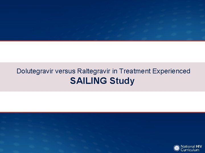 Dolutegravir versus Raltegravir in Treatment Experienced SAILING Study 