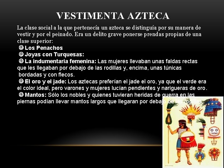 VESTIMENTA AZTECA La clase social a la que pertenecía un azteca se distinguía por