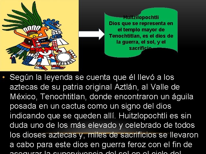 Huitzilopochtli Dios que se representa en el templo mayor de Tenochtitlan, es el dios