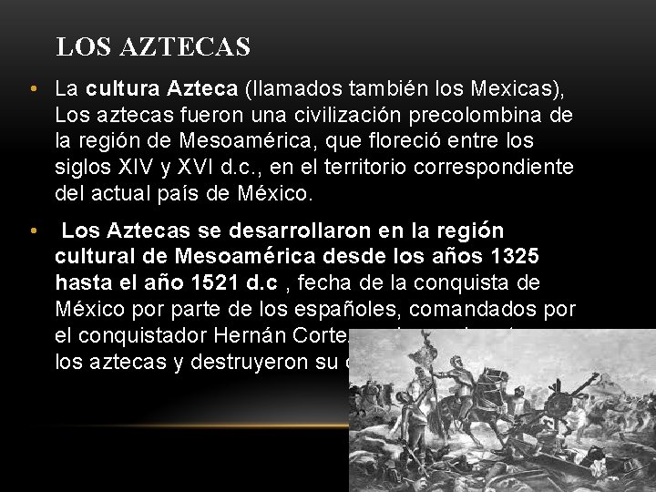LOS AZTECAS • La cultura Azteca (llamados también los Mexicas), Los aztecas fueron una
