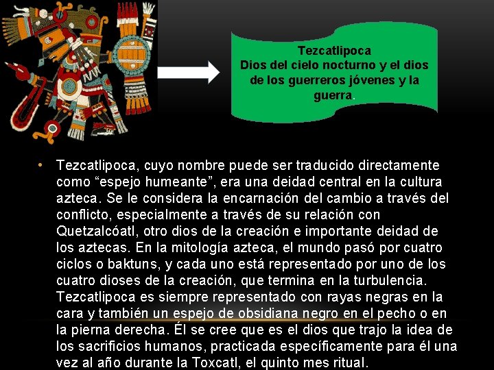 Tezcatlipoca Dios del cielo nocturno y el dios de los guerreros jóvenes y la