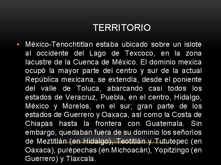  TERRITORIO • México-Tenochtitlan estaba ubicado sobre un islote al occidente del Lago de