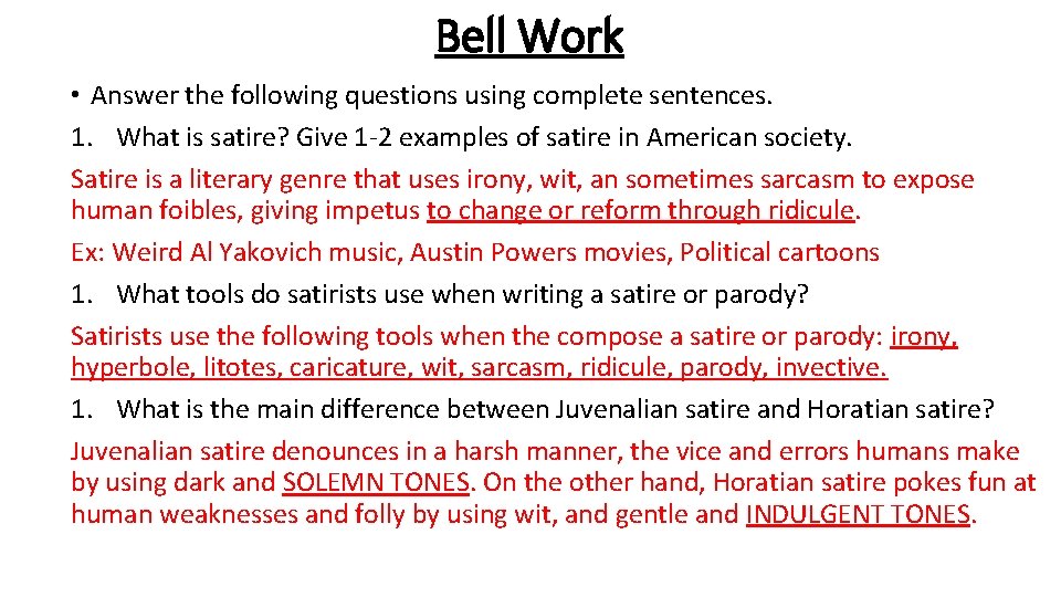 Bell Work • Answer the following questions using complete sentences. 1. What is satire?