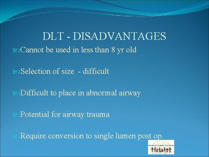 DLT - DISADVANTAGES Cannot be used in less than 8 yr old Selection of DLT - DISADVANTAGES Cannot be used in less than 8 yr old Selection of