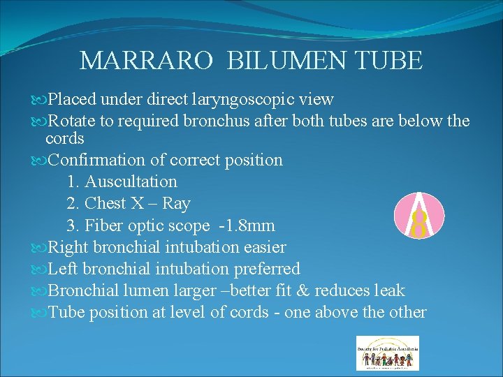 MARRARO BILUMEN TUBE Placed under direct laryngoscopic view Rotate to required bronchus after both MARRARO BILUMEN TUBE Placed under direct laryngoscopic view Rotate to required bronchus after both