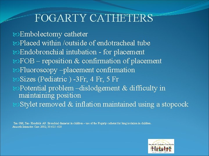 FOGARTY CATHETERS Embolectomy catheter Placed within /outside of endotracheal tube Endobronchial intubation - for FOGARTY CATHETERS Embolectomy catheter Placed within /outside of endotracheal tube Endobronchial intubation - for