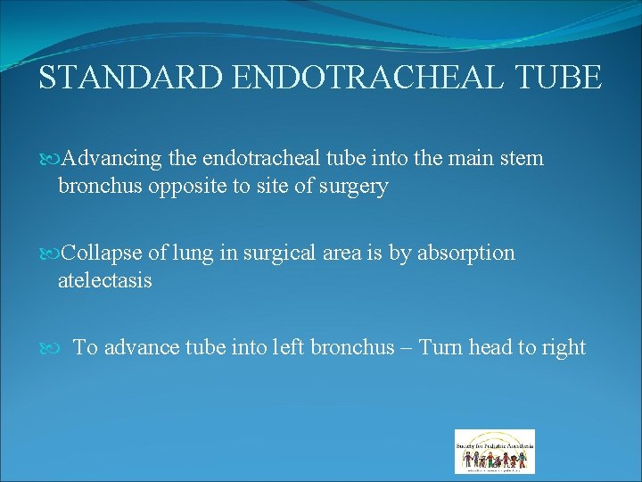 STANDARD ENDOTRACHEAL TUBE Advancing the endotracheal tube into the main stem bronchus opposite to STANDARD ENDOTRACHEAL TUBE Advancing the endotracheal tube into the main stem bronchus opposite to