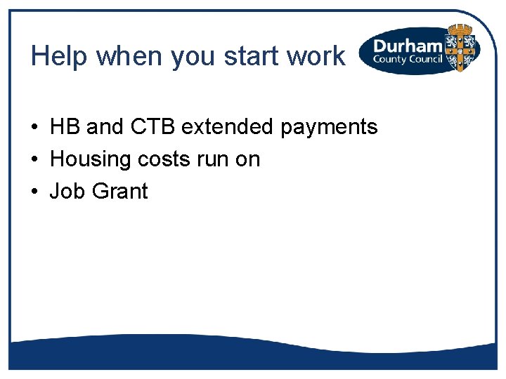 Help when you start work • HB and CTB extended payments • Housing costs