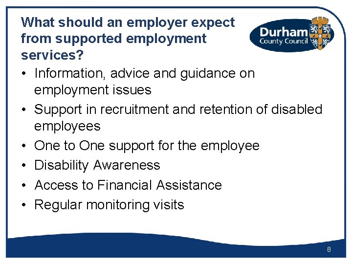 What should an employer expect from supported employment services? • Information, advice and guidance