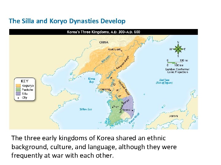 The Silla and Koryo Dynasties Develop The three early kingdoms of Korea shared an