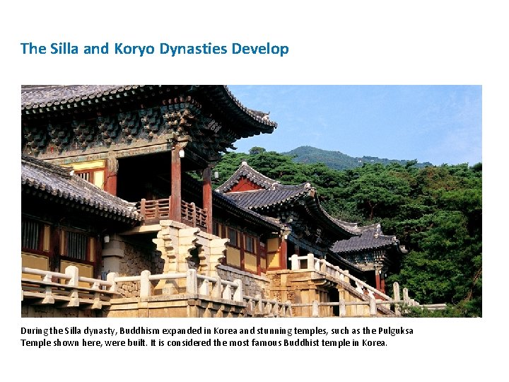 The Silla and Koryo Dynasties Develop During the Silla dynasty, Buddhism expanded in Korea