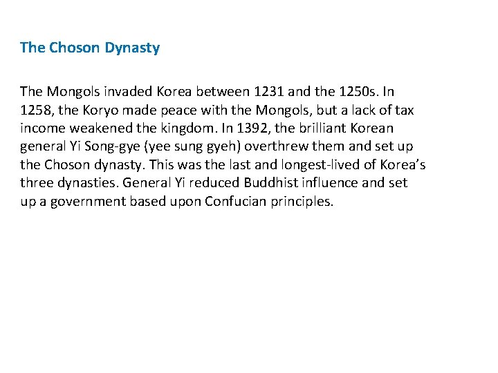 The Choson Dynasty The Mongols invaded Korea between 1231 and the 1250 s. In