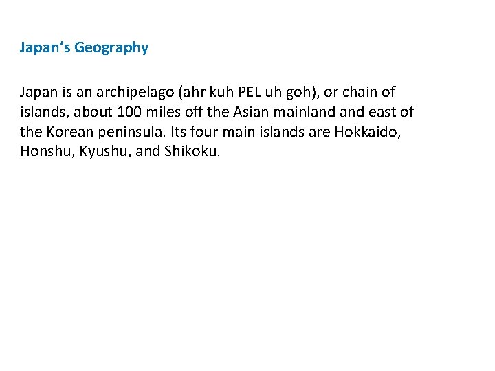 Japan’s Geography Japan is an archipelago (ahr kuh PEL uh goh), or chain of Japan’s Geography Japan is an archipelago (ahr kuh PEL uh goh), or chain of