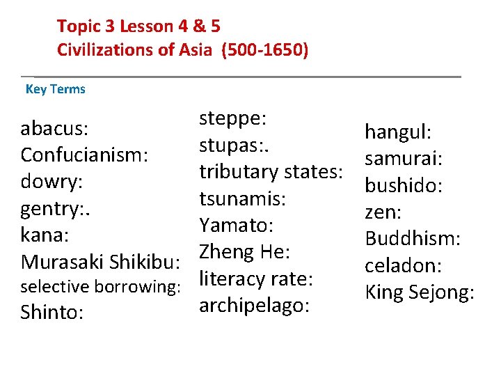 Topic 3 Lesson 4 & 5 Civilizations of Asia (500 -1650) Key Terms steppe:
