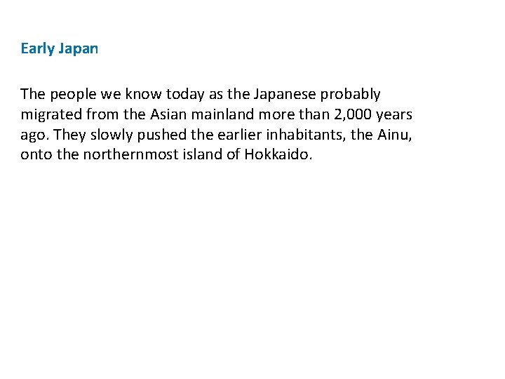 Early Japan The people we know today as the Japanese probably migrated from the