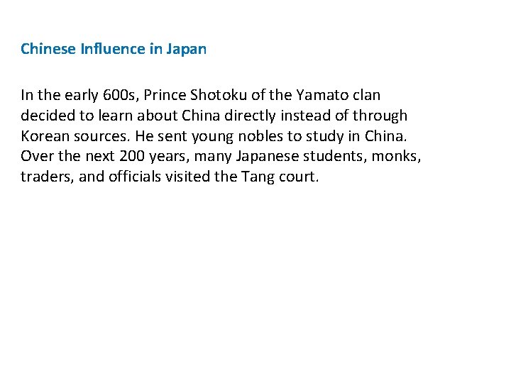 Chinese Influence in Japan In the early 600 s, Prince Shotoku of the Yamato