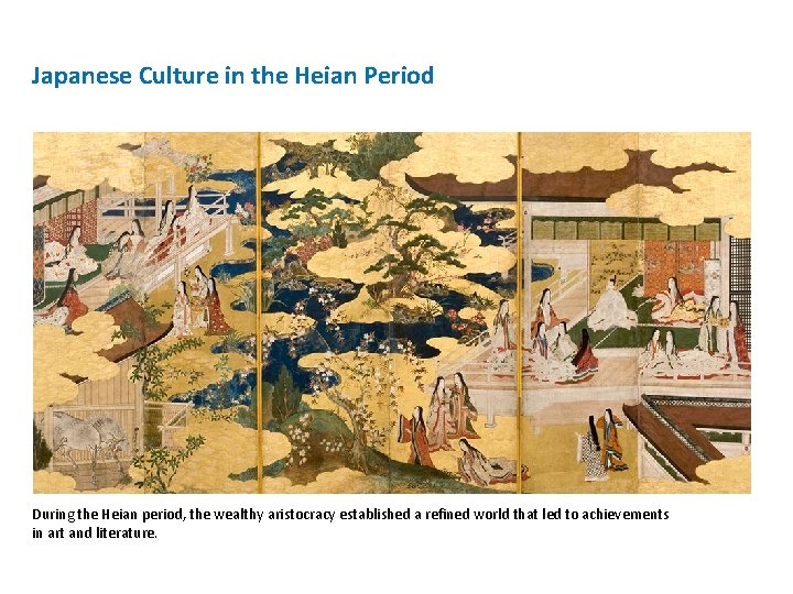 Japanese Culture in the Heian Period During the Heian period, the wealthy aristocracy established