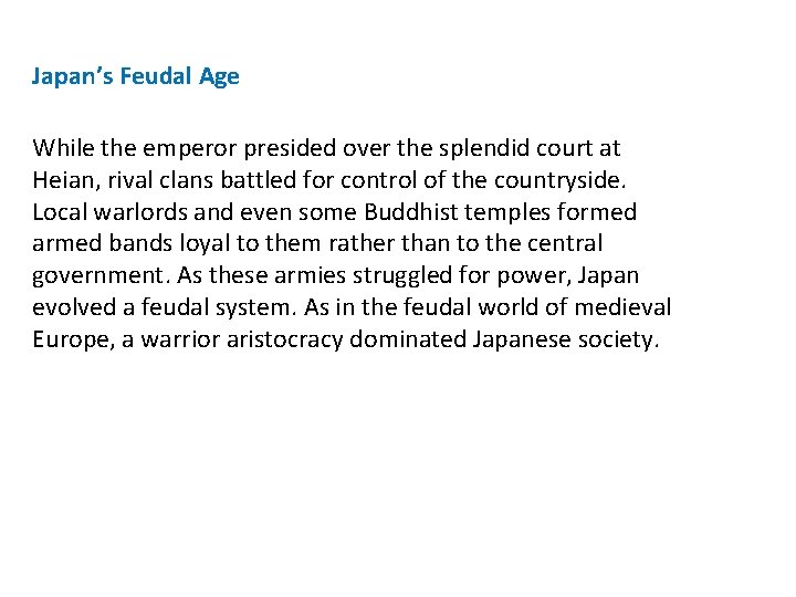 Japan’s Feudal Age While the emperor presided over the splendid court at Heian, rival