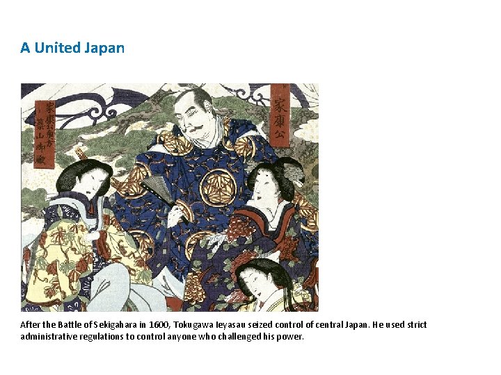 A United Japan After the Battle of Sekigahara in 1600, Tokugawa Ieyasau seized control