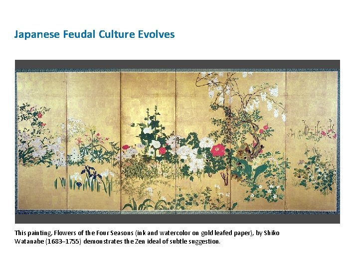 Japanese Feudal Culture Evolves This painting, Flowers of the Four Seasons (ink and watercolor