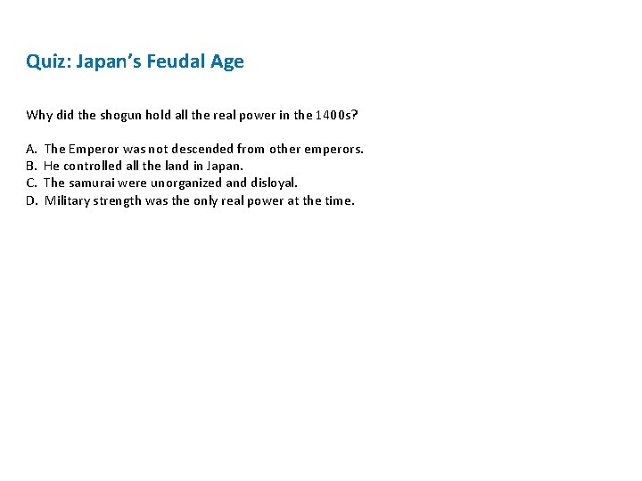 Quiz: Japan’s Feudal Age Why did the shogun hold all the real power in