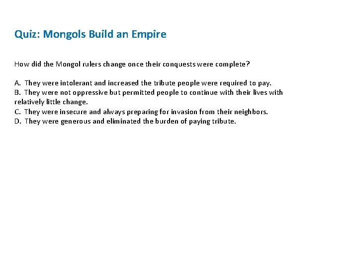 Quiz: Mongols Build an Empire How did the Mongol rulers change once their conquests Quiz: Mongols Build an Empire How did the Mongol rulers change once their conquests