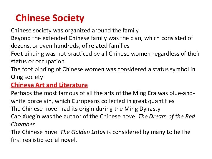 Chinese Society Chinese society was organized around the family Beyond the extended Chinese family