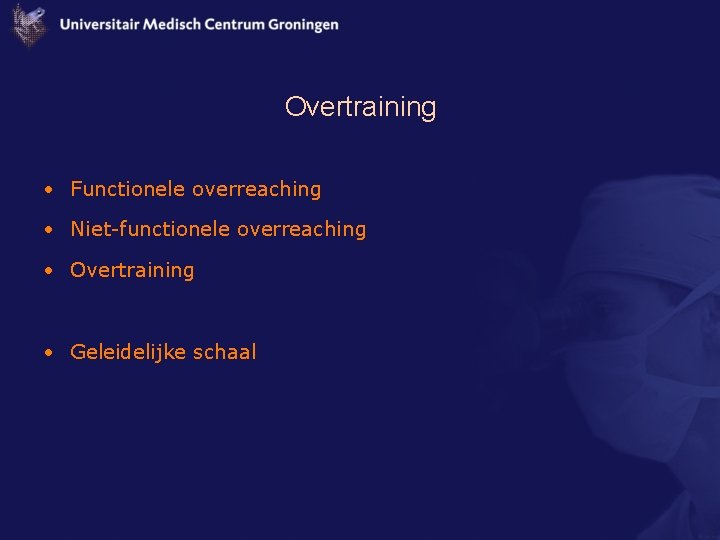 Overtraining • Functionele overreaching • Niet-functionele overreaching • Overtraining • Geleidelijke schaal 