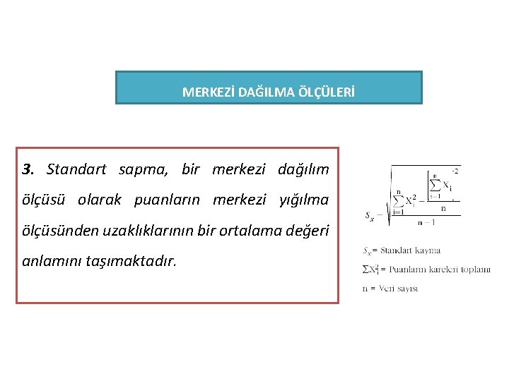 MERKEZİ DAĞILMA ÖLÇÜLERİ 3. Standart sapma, bir merkezi dağılım ölçüsü olarak puanların merkezi yığılma