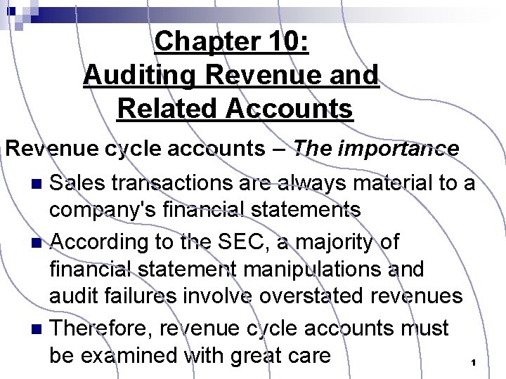 Chapter 10: Auditing Revenue and Related Accounts Revenue cycle accounts – The importance Sales